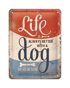 Metallplaat 15x20cm / Life is always better with a dog