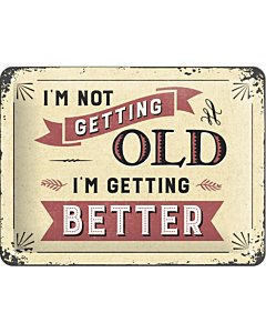Металлический декоративный постер / 15x20cм / I'm not getting old... I'm getting better