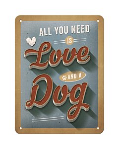 Metallplaat 15x20cm / All you need is Love and a Dog