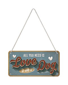 Metallplaat 10x20 cm / All you need is Love and a Dog